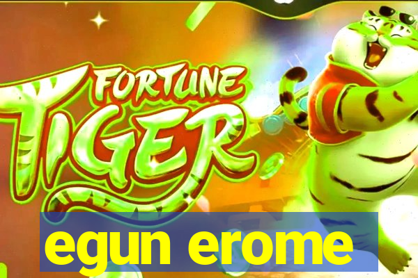 egun erome